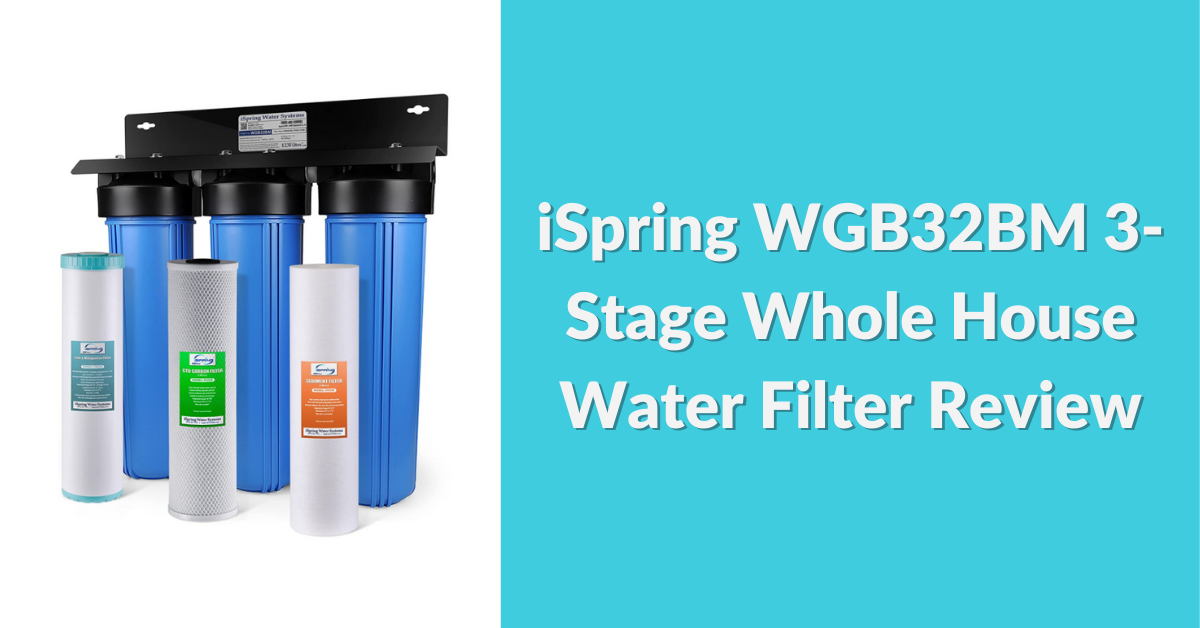 ispring-wgb32bm-3-stage-whole-house-water-filter-review