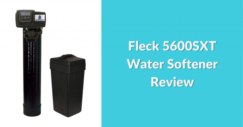 fleck-5600sxt-water-softener-review