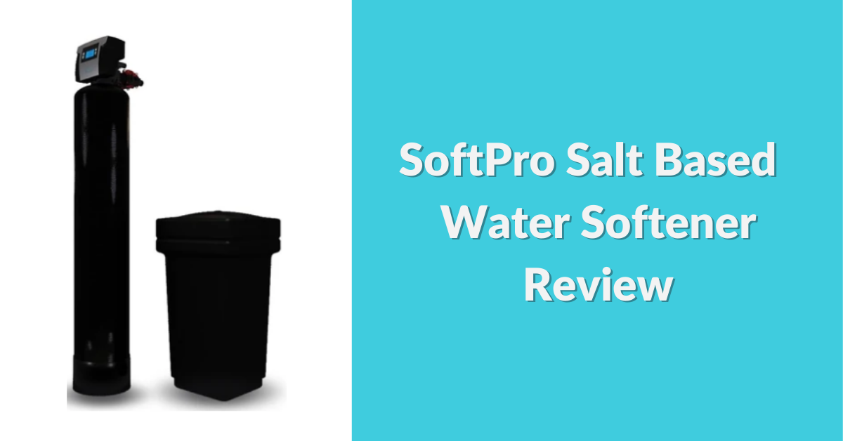 softpro-salt-based-water-softener-review