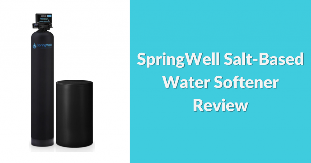 springwell-salt-based-water-softener-review