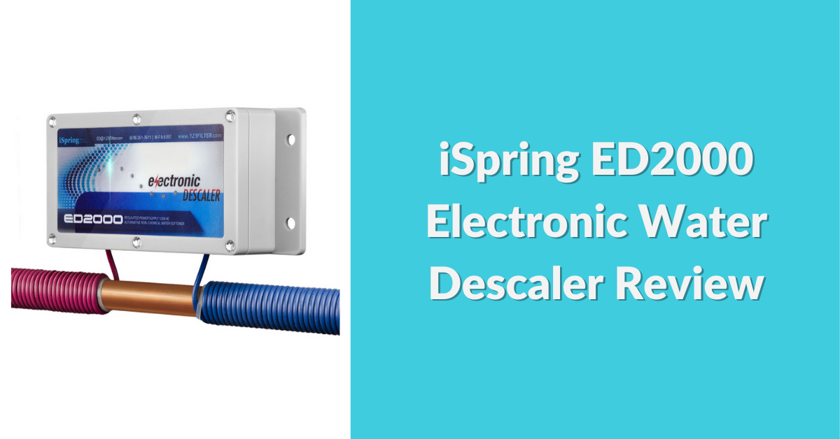 ispring-ed2000-electronic-water-descaler-review