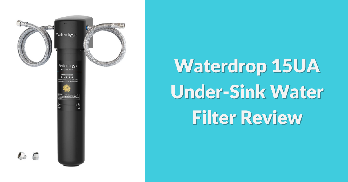 waterdrop-15ua-under-sink-water-filter-review