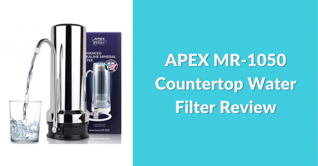 apex-mr-1050-countertop-water-filter-review