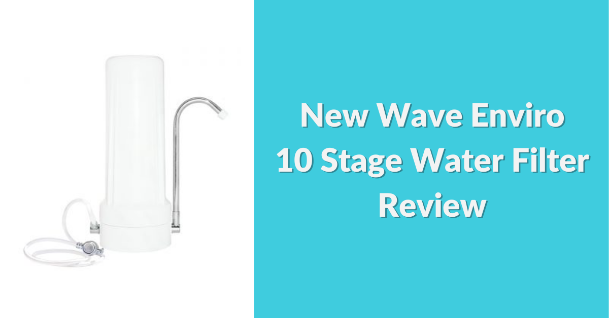 new-wave-enviro-10-stage-water-filter-review