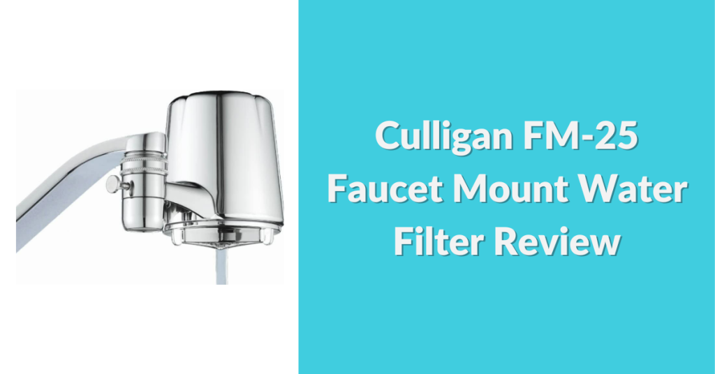 culligan-fm-25-faucet-mount-water-filter-review