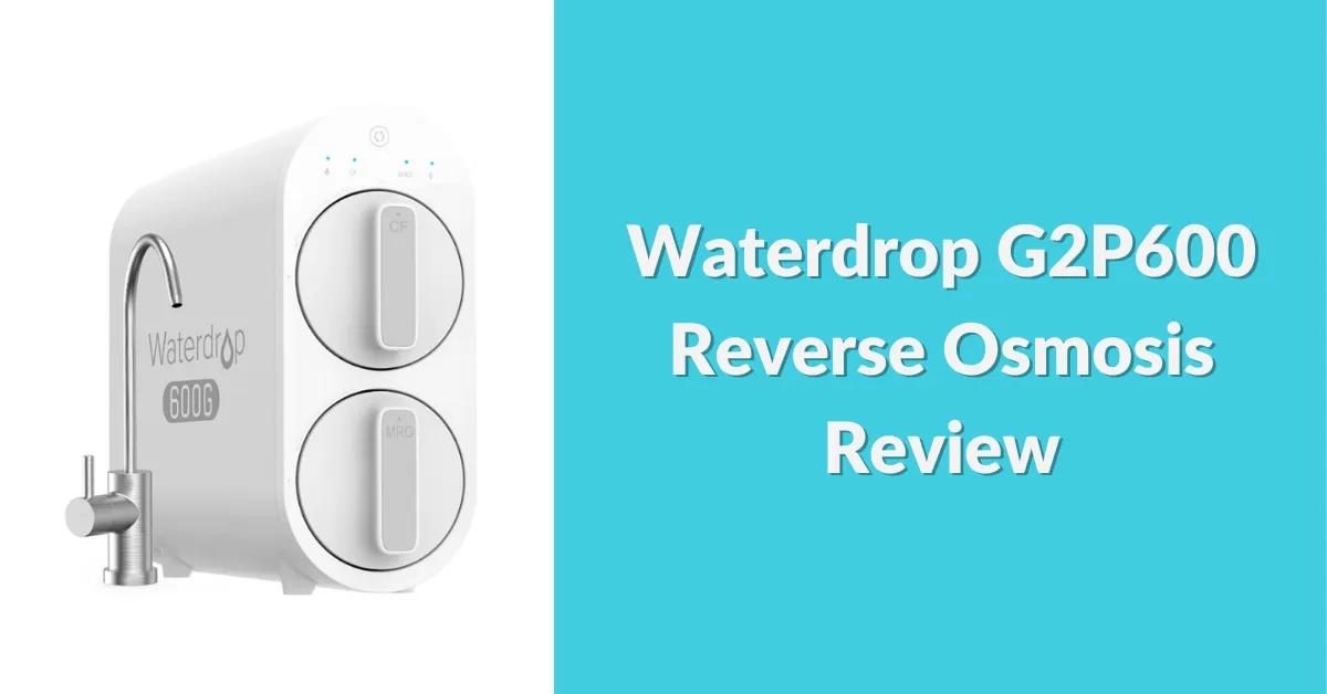 Waterdrop G2P600 Reverse Osmosis Review