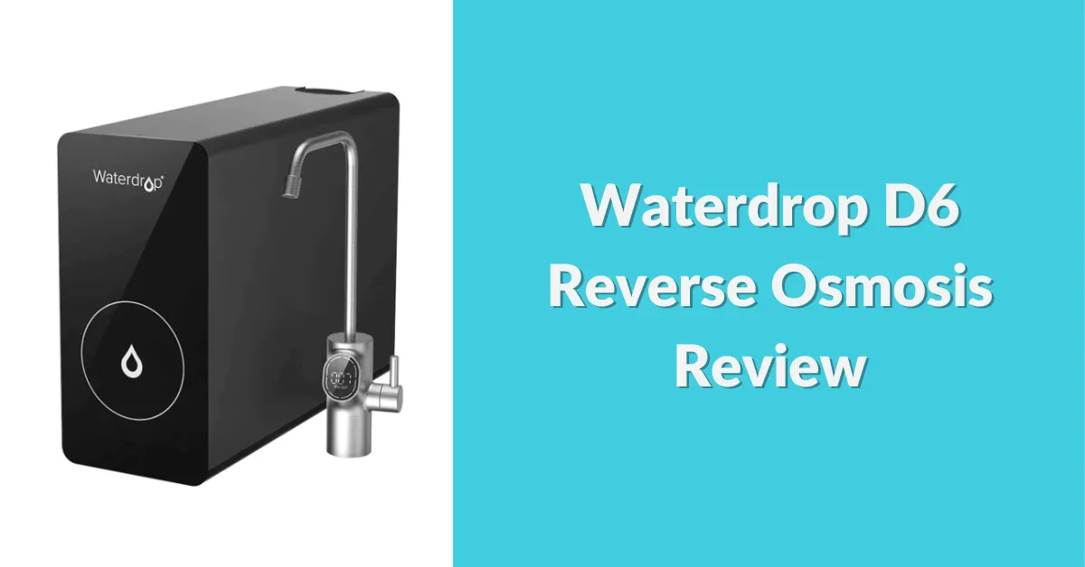 Waterdrop D6 Reverse Osmosis Review