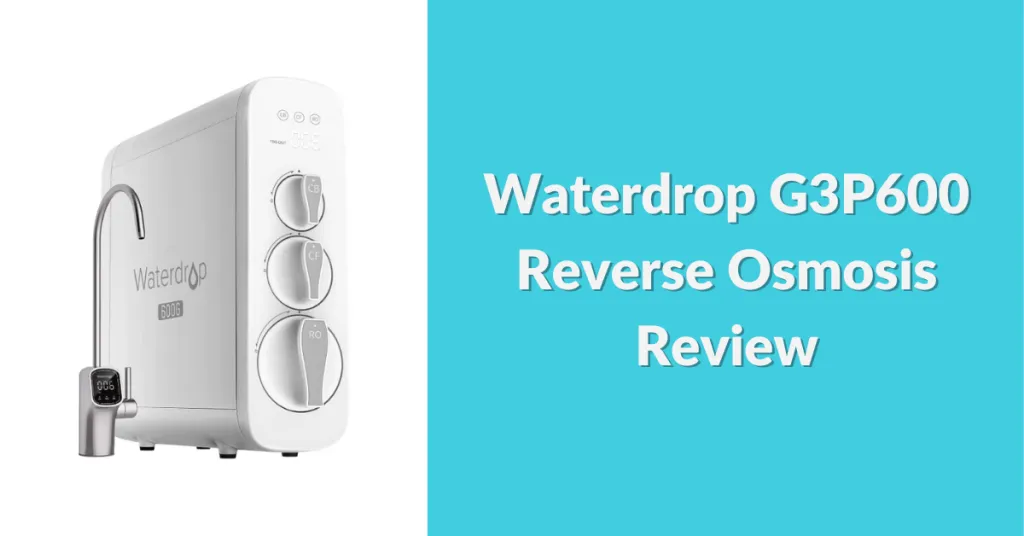 Waterdrop G3P600 Reverse Osmosis Review 2024