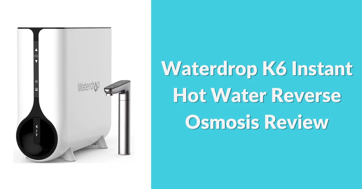 Waterdrop K6 Reverse Osmosis Review